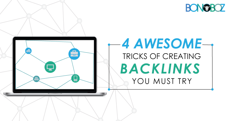 4 Awesome Tricks Of Creating Backlinks You Must Try
