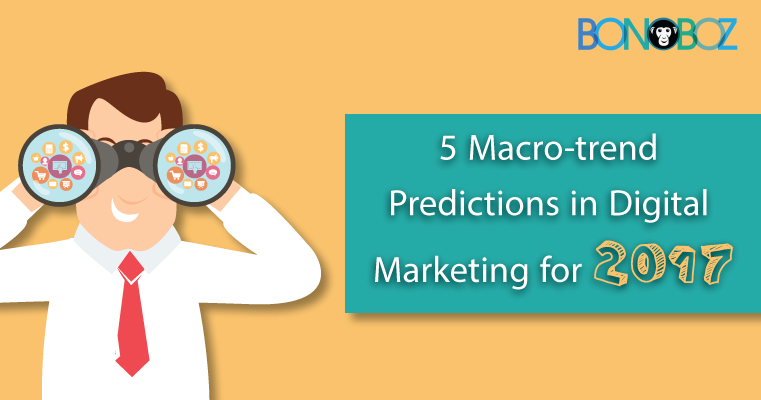 5 Macro-Trend Predictions in Digital Marketing for 2018
