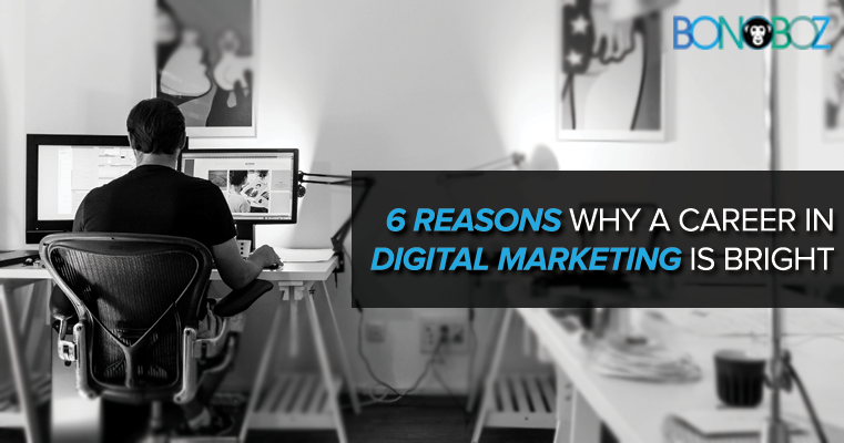 6 reasons why a career in digital marketing is bright
