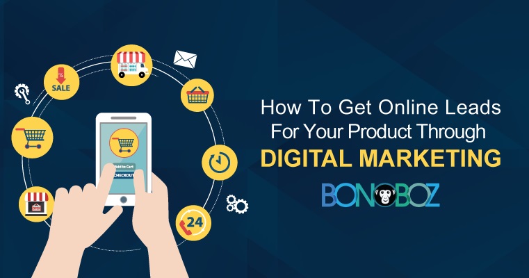 how to get online leads for your product through digital marketing