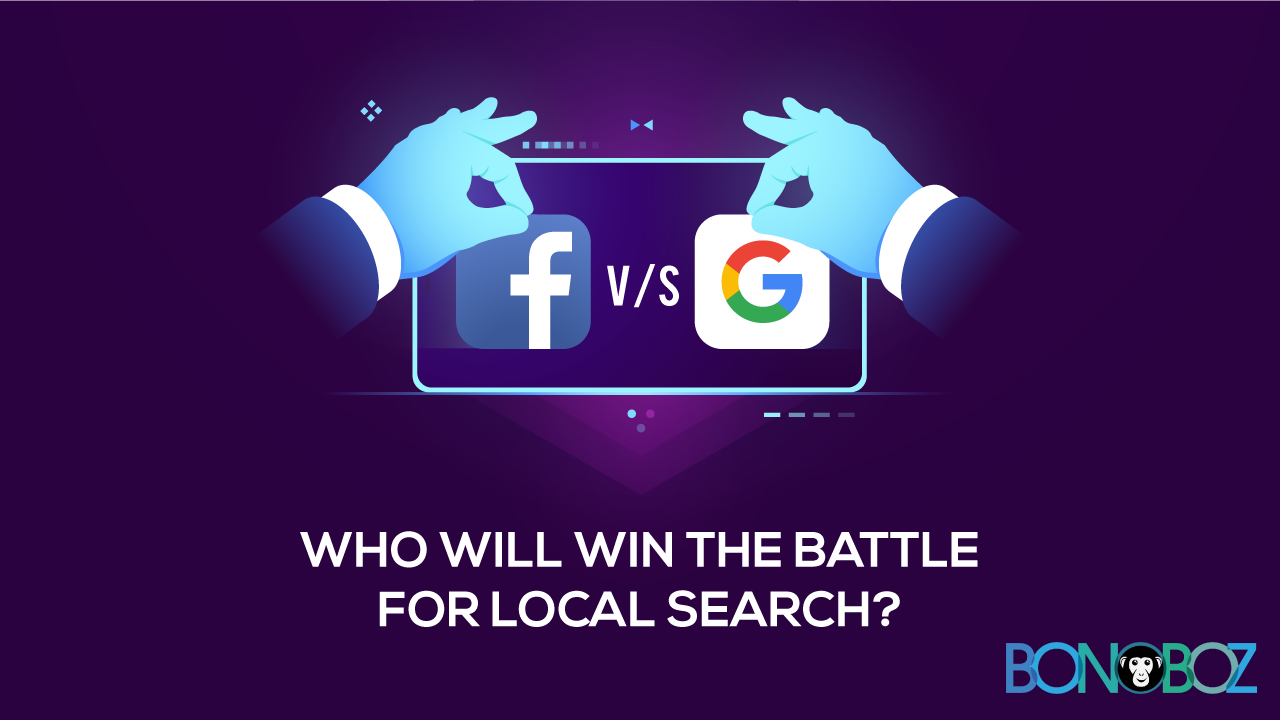 Facebook v/s Google: Who will win the Battle for Local Search?