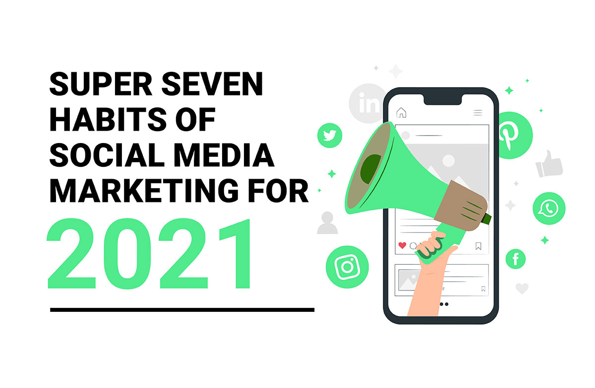 super-seven-habits-of-social-media-marketing-for-2021